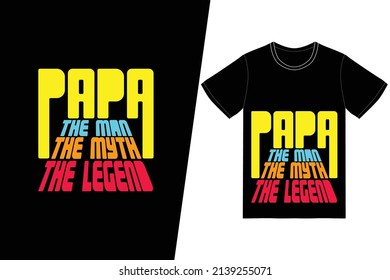 Papá, el hombre, el mito del diseño de las camisetas de la leyenda. Vector de diseño de camisetas del Día del Padre. Para la impresión de camisetas y otros usos.