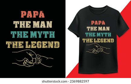 Papa the Man, The Myth, The Legend - T-Shirt Design