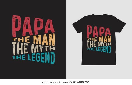 Papa the man the myth the legend-shirt Designs template, Vintage typography design.