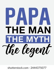 Papa The Man The Myth The Legent T-Shirt Design, Father's Day T-Shirt Design, Dad T-Shirt Design