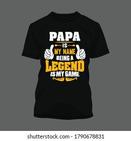 Papa is my name being a legend is my game, typography design for print