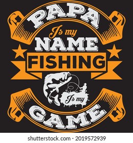 Papa is my name Fishing is my game, Design and vector file