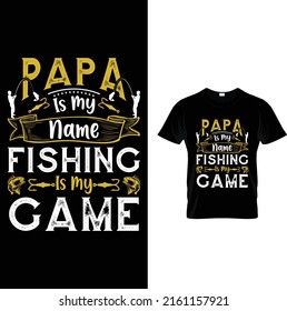Papa is my name fishing is my game fishing t-shirt.