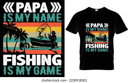 Papa Is My Name, Fishing Is My Game (Fishing) T-Shirt