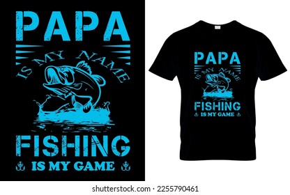papa is my name Fishing is my game. Can be used for t-shirt print, mug print, pillows, fashion print design, kids wear, baby shower, greeting and postcard. t-shirt design
