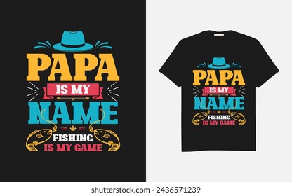 Papa is my name fishing is my game t-shirt design 
