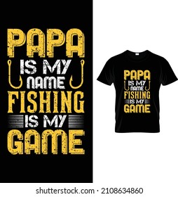 Papa is my name fishing is my game...t-shirt