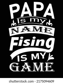 papa is my name fising is my game