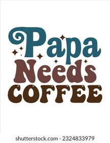 Papa Needs Coffee Retro SVG Design
