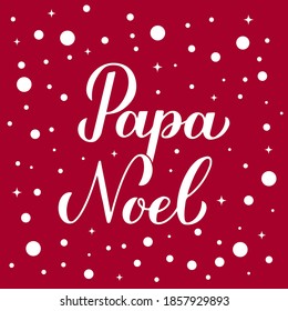 Papa Noel calligraphy hand lettering on red background with snow confetti. Santa Claus in Spanish typography poster. Easy to edit vector template for greeting card, banner, flyer, etc.