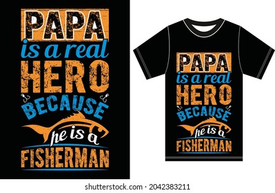 Papa is A Real Hero Because He is A Fisherman. Fishing T-shirt. Papa T-shirt.
