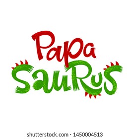 Papa Saurus  quote. Fun handdrawn Dinosaur style lettering vector logo. Simple colorful letters phrase. Crest and scales decote text. Family look, kids party design element.