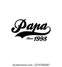 PAPA Since 1998  t shirt design vector 