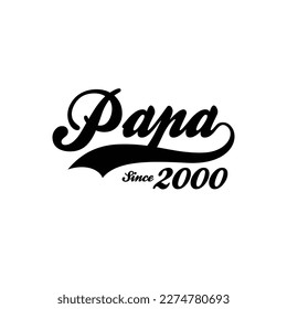 PAPA Since 2000  t shirt design vector 