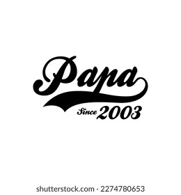 PAPA Since 2003  t shirt design vector 