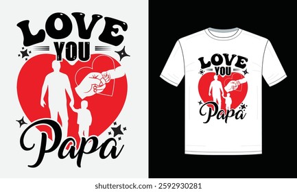 Papa T shirt  design vector , Love You Papa