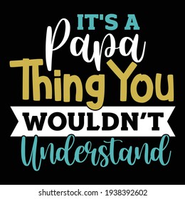 it's a papa thing you wouldn’t understand, father day gift