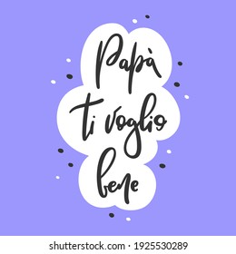 Papa ti voglio bene significa que te amo papá en italiano - letras dibujadas a mano, ilustración vectorial, aislado