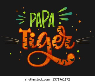 Papa Tiger color hand draw calligraphyc script lettering whith dots, splashes and whiskers decore on dark background. Design for cards, t-shirts, banners, baby shower prints.