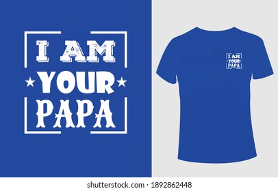PAPA T-SHIRT I AM YOUR PAPA