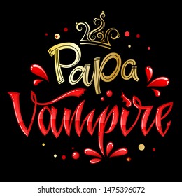Papa Vampire quote. Hand drawn modern calligraphy Halloween party lettering logo phrase. Script letter style. Colorful design element. Fashion design. Vector font illustration. Gold foil texture.
