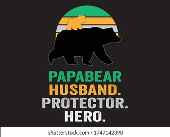 Papabear Husband Protector Hero / Beautiful Text Tshirt Design Poster Vector Illustration Art