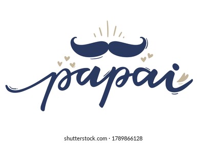 Papai. Daddy. Brazilian Portuguese Hand Lettering for Fathers Love. Pai, te amo! Vector.