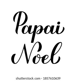 Papai Noel calligraphy hand lettering isolated on white. Santa Claus  in Brazilian Portuguese typography poster. Easy to edit vector template for greeting card, banner, flyer, sticker, etc.