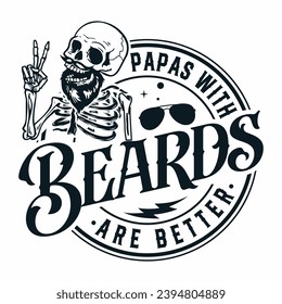 Papas with beards are better Bearded  T-shirt