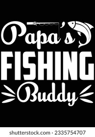 Papa's fishing buddy vector art design, eps file. design file for t-shirt. SVG, EPS cuttable design file