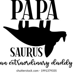 Papasaurus. Fathers Day Quote. Gift for Dad. Print on Demand Design. Design for POD. Tshirt Design.