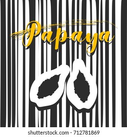 Papaya fruit slice on striped background.  Black and white creative contrast illustration. Yellow text. Layout design of package, textile, greeting card, cover, banner, poster. Vector illustration.