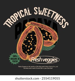 Papaya tropical Sweetness. vintage food fashion. fruit graphics. veggies food vector. typography text. girls graphics. women's fashion. summer tropical prints. summer t shirt. t shirt design