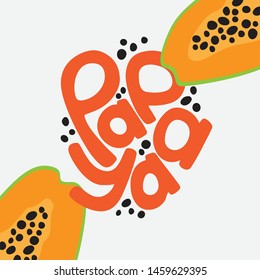 Papaya vector illustration with lettering. Playful summer style. Exotic tropical fruit background. Minimalistic style drawing. Creative artistic print.