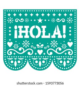 Papel Picado hola - hello in Spanish vector design, floral green design with abstract shapes and flowers, retro Mexican decoration. Traditional fiesta banner, retro ornament fromm Mexico,