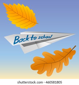 Paper airplane with the inscription Back to School. Falling autumn leaves. The celebration on 1 September. Vector Image.
