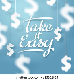 Paper art of Take it easy calligraphy hand lettering and dollar sign hanging on blue background, business and finance concept and paper art idea, vector art and illustration.