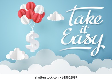 Paper art of Take it easy calligraphy hand lettering and dollar sign hanging with balloon, business and finance concept and paper art idea, vector art and illustration.