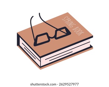 Paper book and glasses lying on top. Reading concept. Closed novel and eyeglasses. Fiction storybook, literature with spectacles laying. Flat vector illustration isolated on white background