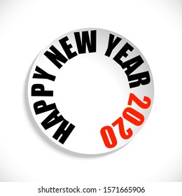 Paper circle sticker isolated on white background with inscription Happy New Year 2020. Vector illustration