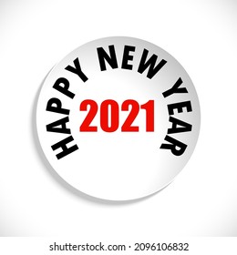 Paper circle sticker isolated on white background with inscription Happy New Year 2021. Vector illustration