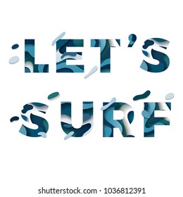 Paper cut let's surf words 3d sign isolated on white background. Vector illustration. Vector design layout for banners, greetings, flyers, posters and invitations. Eps10 