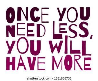 Paper cut lettering with motivational quote once you need less you will have more. Self care concept. Vector illustration. Fun poster