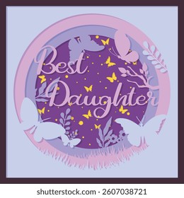Paper cut style, Best Daughter greetings card, vector illustration of a happy birthday card. Shadow box layered card
