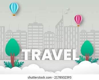 Paper Cut Travel Font With Hot Air Balloons, Trees, Clouds, Birds And Buildings On Gray Background.