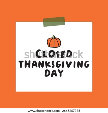 Paper note. Closed Thanksgiving day. Cute little pumpkin. Vector graphic design. Illustration on orange background.