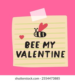 Paper note with funny phrase - bee my valentine. Humor for Valentine's dat. Illustration on white background. 