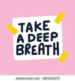 Paper note with inscription - take a deep breath. Hand drawn vector Illustration on pink background.