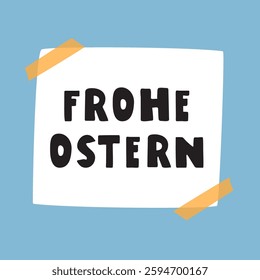 Paper note with phrase - Frohe Ostern. Happy Easter in German. Illustration on blue background.