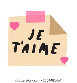 Paper note with phrase - Je T'aime. I love you in French. Illustration on white background. Cute romantic design for Valentine's day.